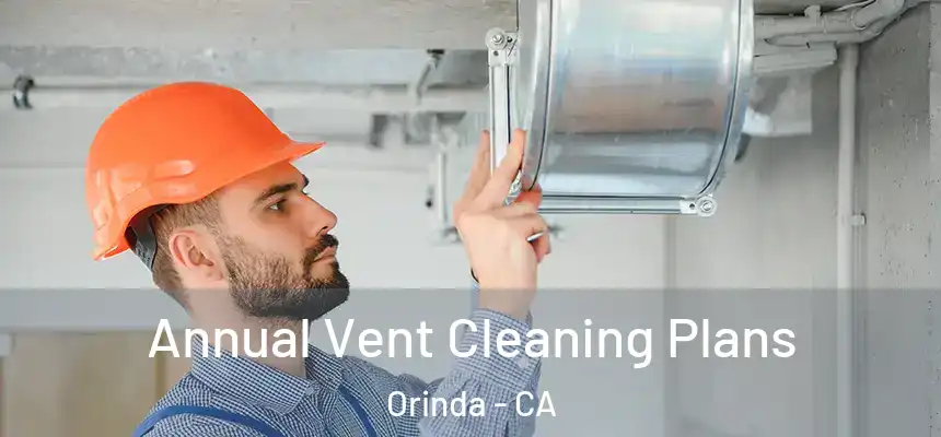  Annual Vent Cleaning Plans Orinda - CA