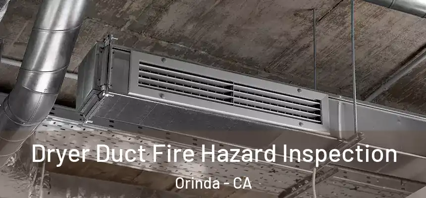  Dryer Duct Fire Hazard Inspection Orinda - CA