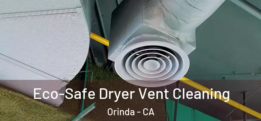  Eco-Safe Dryer Vent Cleaning Orinda - CA