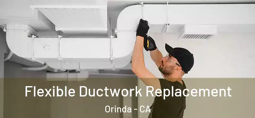  Flexible Ductwork Replacement Orinda - CA