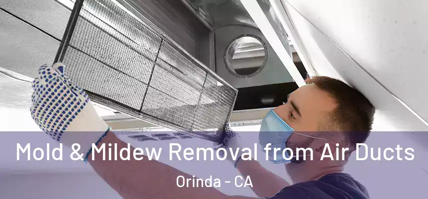  Mold & Mildew Removal from Air Ducts Orinda - CA