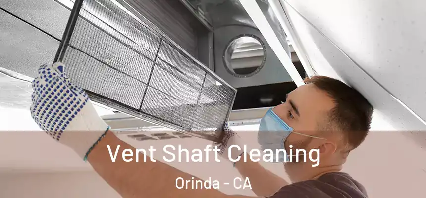  Vent Shaft Cleaning Orinda - CA